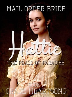 Mail Order Bride: Hattie - The Peace Of Paradise - Brides Of Paradise, #1