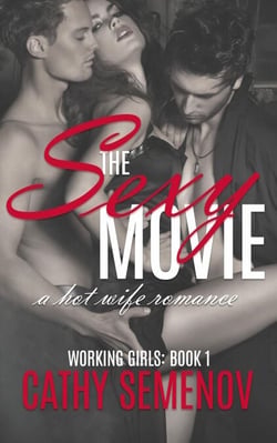 The Sexy Movie (A Hot Wife Romance) Working Girls Book 1 - The Working Girls Series, #1