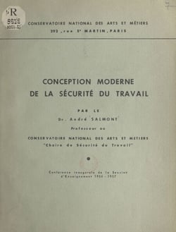 Conception moderne de la sécurité du travail - Conférence inaugurale de la session d'enseignement 1956-1957
