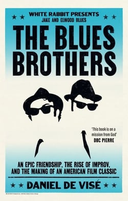 The Blues Brothers - An Epic Friendship, the Rise of Improv, and the Making of an American Film Classic