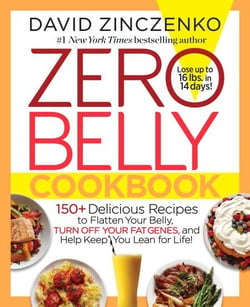 Zero Belly Cookbook - 150+ Delicious Recipes to Flatten Your Belly, Turn Off Your Fat Genes, and Help Keep You Lean for Life!