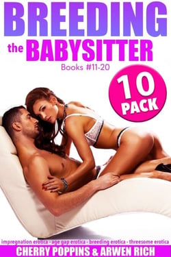 Breeding the Babysitter: Books #11-20 (10 Pack - Impregnation Erotica - Age Gap Erotica - Breeding Erotica - Threesome Erotica) - Breeding the Babysitter