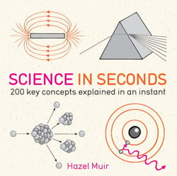 Science in Seconds - 200 Key Concepts Explained in an Instant