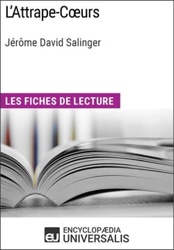 L'Attrape-Cœurs de Jérôme David Salinger - Les Fiches de lecture d'Universalis