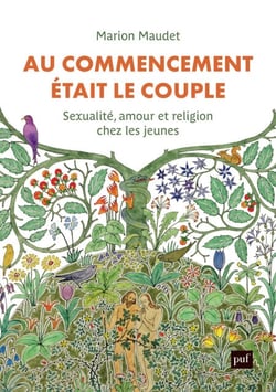Au commencement était le couple - Sexualité, amour et religion chez les jeunes