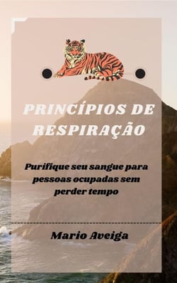 Princípios de respiração &amp; Purifique seu sangue para pessoas ocupadas sem perder tempo