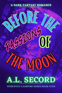 Before The Passions Of The Moon - WEREWOLF CAMPFIRE SERIES, #4