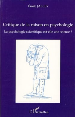 Critique de la raison en psychologie - La psychologie scientifique est-elle une science ?