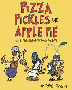 Pizza, Pickles, and Apple Pie - The Stories Behind the Foods We Love