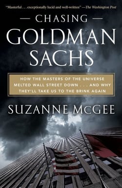 Chasing Goldman Sachs - How the Masters of the Universe Melted Wall Street Down...And Why They'll Take Us to the Brink Again