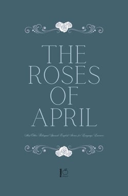 The Roses of April And Other Bilingual Spanish-English Stories for Language Learners