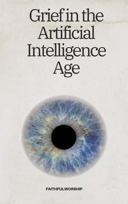 Grief in the Artificial Intelligence Age