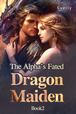 The Alpha’s Fated Dragon Maiden Book2 - The Alpha’s Fated Dragon Maiden, #2