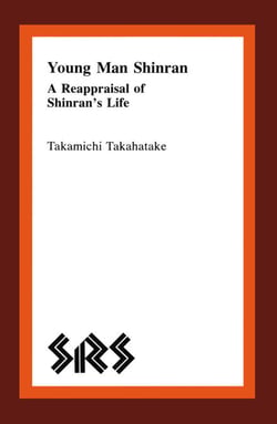 Young Man Shinran - A Reappraisal of Shinran’s Life