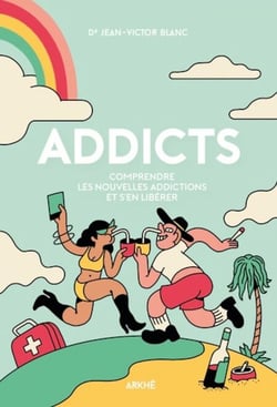 Addicts : Comprendre les nouvelles addictions et s’en libérer - Comment survivre aux nouvelles addictions grâce à la pop culture ?