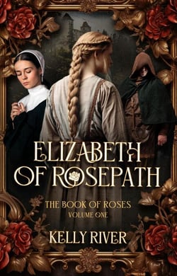 Elizabeth of Rosepath: A Gripping Medieval Saga - The Book of Roses, #1