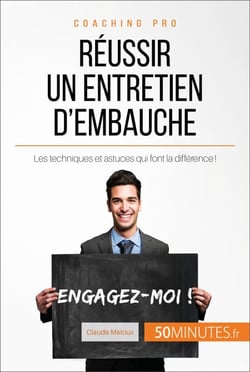 Réussir un entretien d'embauche - Les techniques et astuces qui font la différence !