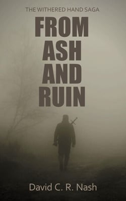 From Ash and Ruin - The Withered Hand Saga, #1