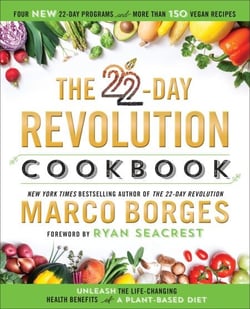 The 22-Day Revolution Cookbook - The Ultimate Resource for Unleashing the Life-Changing Health Benefits of a Plant-Based Diet