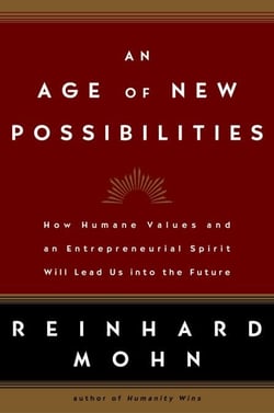 An Age of New Possibilities - How Humane Values and an Entrepreneurial Spirit Will Lead Us into the Future