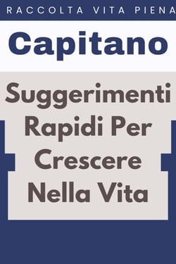 Suggerimenti Rapidi Per Crescere Nella Vita - Raccolta Vita Piena, #25
