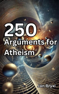 250 Arguments for Atheism