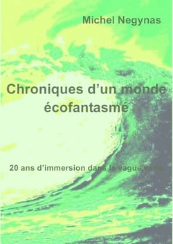 Chroniques d'un monde écofantasmé - 20 ans d'immersion dans la vague verte