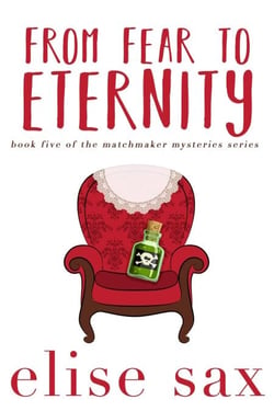 From Fear To Eternity - Matchmaker Mysteries, #5