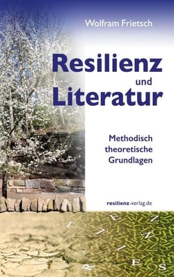 Resilienz und Literatur - Methodisch-theoretische Grundlagen