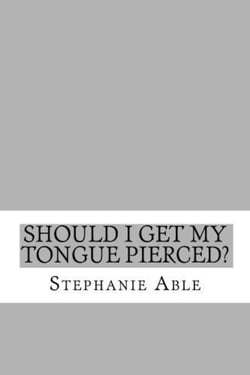 Should I Get my Tongue Pierced?