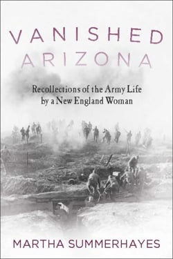 Vanished Arizona - Recollections of the Army Life by a New England Woman