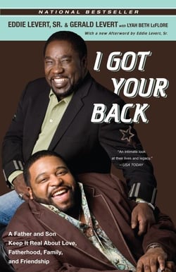 I Got Your Back - A Father and Son Keep It Real About Love, Fatherhood, Family, and Friendship