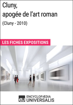 Cluny, apogée de l'art roman (Cluny - 2010) - Les Fiches Exposition d'Universalis