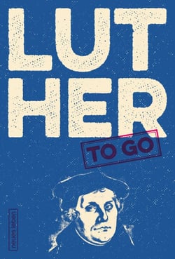 Luther to go - Ein trefflich Wort