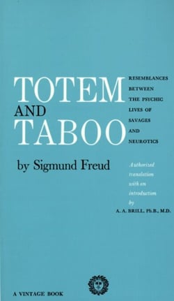Totem and Taboo - Resemblances Between the Psychic Lives of Savages and Neurotics