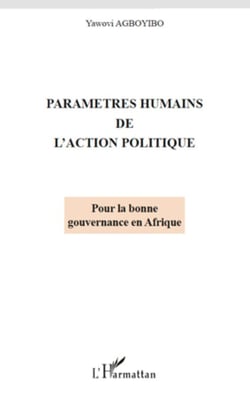 Paramètres humains de l'action politique - Pour la bonne gouvernance en Afrique