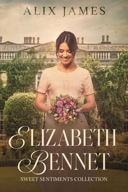 Elizabeth Bennet: Sweet Sentiments - Elizabeth Bennet: Sweet Dreams, #11