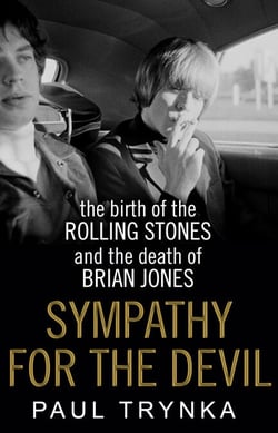 Sympathy for the Devil - The Birth of the Rolling Stones and the Death of Brian Jones