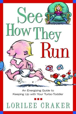 See How They Run - An Energizing Guide to Keeping Up with Your Turbo-Toddler