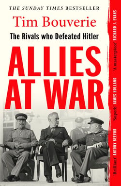 Allies at War - The Sunday Times bestseller about The Rivals who defeated Hitler