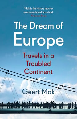 The Dream of Europe - Travels in the Twenty-First Century