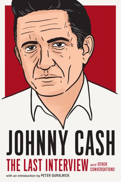 Johnny Cash: The Last Interview - and Other Conversations
