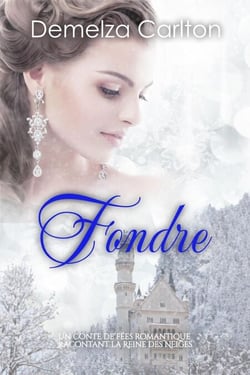Fondre: Un Conte de Fées Romantique Racontant La Reine des Neiges - Série Romantique de Contes de Fées Médiévaux, #12