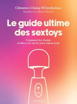 Le guide ultime des sextoys - Comment les choisir et bien s'en servir pour mieux jouir