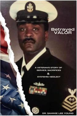 Betrayed Valor: A Veteran’s Story of Service, Sacrifice &amp; Systemic Neglect