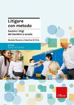 Litigare con metodo - Gestire i litigi dei bambini a scuola