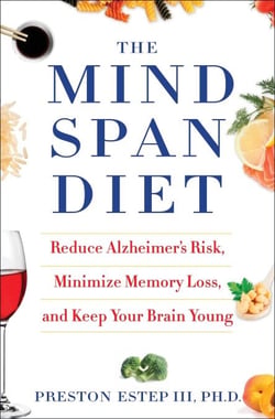 The Mindspan Diet - Reduce Alzheimer's Risk, Minimize Memory Loss, and Keep Your Brain Young