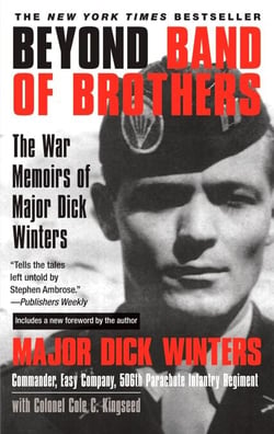 Beyond Band of Brothers - The War Memoirs of Major Dick Winters