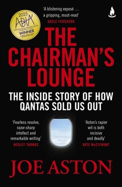 The Chairman's Lounge - The inside story of how Qantas sold us out