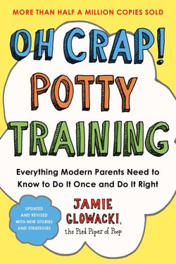 Oh Crap! Potty Training - Everything Modern Parents Need to Know  to Do It Once and Do It Right
